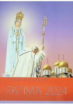 Fatima 2024 z Fatimą w przyszłość