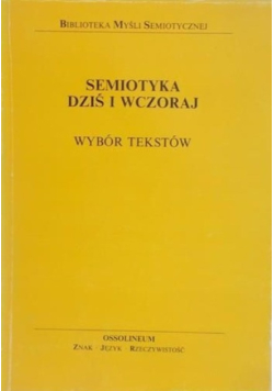 Semiotyka dziś i wczoraj. Wybór tekstów