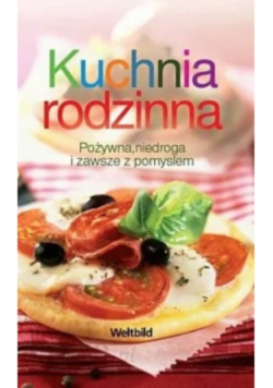 Kuchnia rodzinna pożywna niedroga i zawsze z pomysłem
