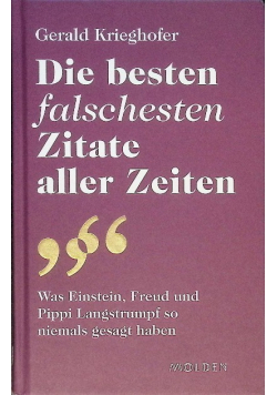 Die besten falschesten Zitate aller Zeiten Was Einstein Freud und Pippi Langstrumpf so niemals gesagt haben