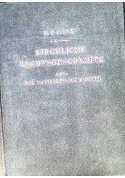 Kirchliche Rechtsgeschichte. BAND 1: Die katholische Kirche