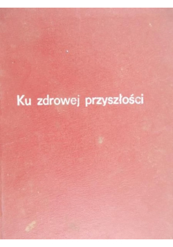 Ku zdrowej przyszłości