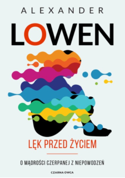Lęk przed życiem o mądrości czerpanej z niepowodzeń