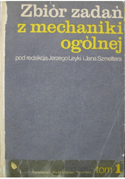 Zbiór zadań z mechaniki ogólnej, Tom 1