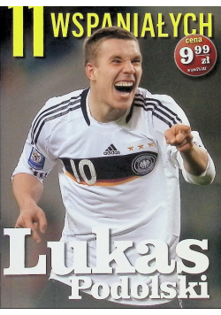 11 wspaniałych Lukas Podolski