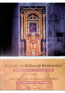 Kościoły Archidiecezji Krakowskiej Tysiącletnie dziedzictwo Tom 1
