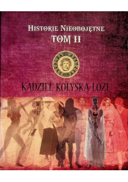 Historie nieobojętne Tom 2 Kądziel, kołyska, łoże