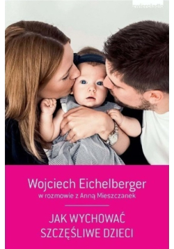 Jak wychować szczęśliwe dzieci