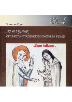 Jeż w rękawie, czyli Bestia w trzebnickiej samotni św. Jadwigi