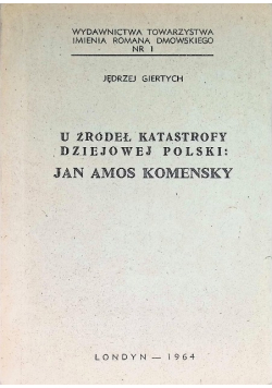 U źródeł katastrofy dziejowej Polski Jan Amos Komenksy