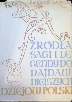 Źródła sagi i legendy do najdawniejszych dziejów Polski