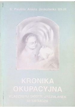 Kronika okupacyjna klasztoru Sióstr Urszulanek w Sieradzu