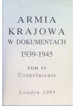 Armia krajowa w dokumentach 1939-1945 Tom VI