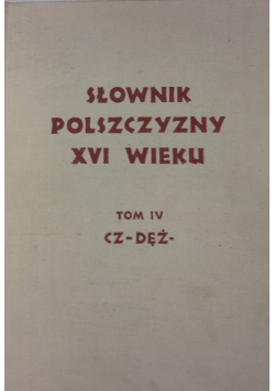 Słownik Polszczyzny XVI wieku Tom 4