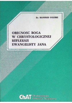 Obecność Boga w chrystologicznej refleksji ewangelisty Jana