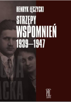 Strzępy wspomnień 1939-1947