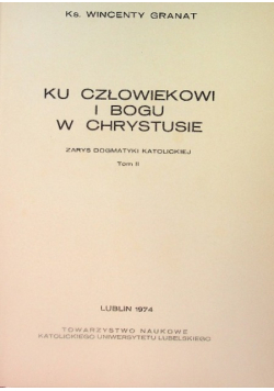 Ku człowiekowi i Bogu w Chrystusie Tom II
