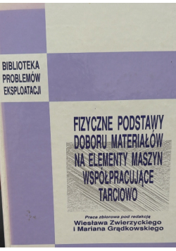 Fizyczne podstawy doboru materiałów na elementy maszyn współpracujące tarciowo