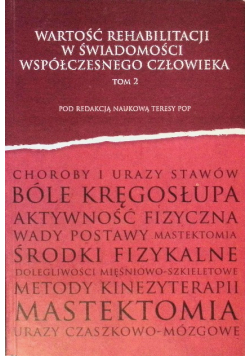 Wartość rehabilitacji w świadomości współczesnego człowieka Tom 2