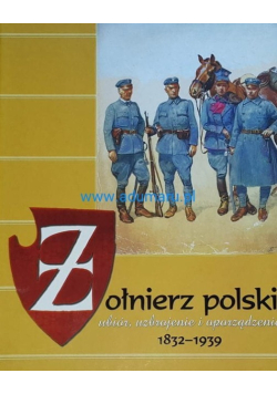 Żołnierz polski ubiór uzbrojenie i oporządzenie 1832 - 1939
