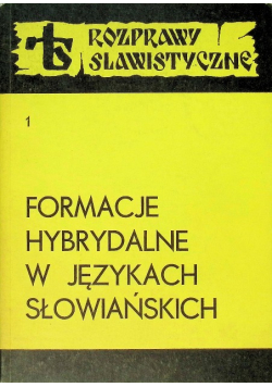 Formacje hybrydalne w językach słowiańskich Tom 1