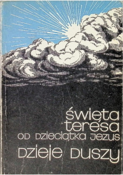 Święta Teresa od Dzieciątka Jezus Dzieje duszy