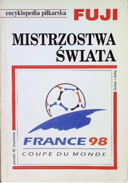 Encyklopedia piłkarska FUJI Mistrzostwa Świata Francja 1998 Tom 21