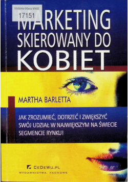 Marketing skierowany do kobiet jak zrozumieć, dotrzeć i zwiększyć swój udział w największym na świecie segmencie rynku