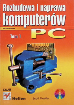 Rozbudowa i naprawa komputerów PC Tom 1