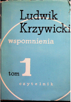 Ludwik Krzywicki wspomnienia Tom I