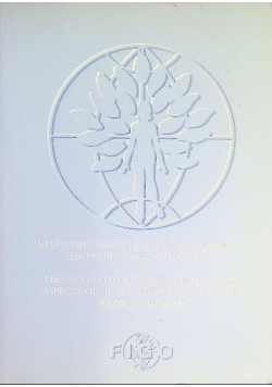 Recommendations on ethical issues in obstetrics and gynecology by the figo committee for teh ethical aspects of human reproduction and women's health