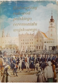Historyczny rodowód polskiego ceremoniału wojskowego