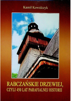 Rabczańskie drzewiej czyli 450 lat parafialnej historii