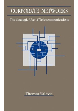 Corporate Networks the Strategic Use of Telecommunications