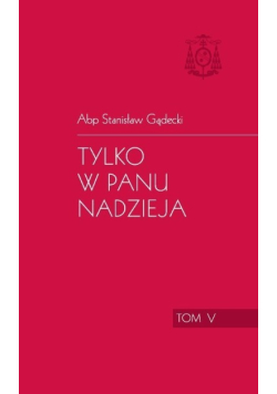 Tylko w Panu nadzieja, Tom V