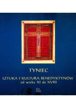 Tyniec. Sztuka i kultura Benedyktynów od wieku XI do XVIII