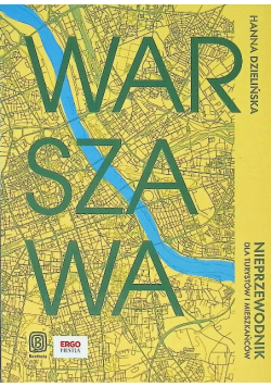 Warszawa. Nieprzewodnik dla turystów i mieszkańców