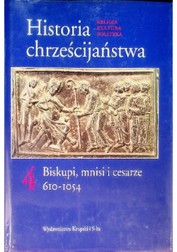 Historia chrześcijaństwa Tom 4 Biskupi mnisi i cesarze