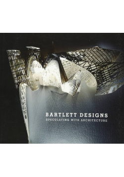 Bartlett Design. Speculating With Architecture
