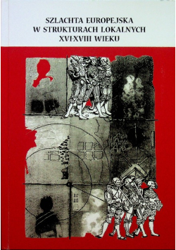 Szlachta europejska w strukturach lokalnych XVI - XVIII wieku