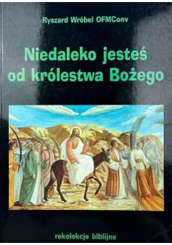 Niedaleko jesteś od królestwa bożego