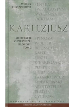 Wielcy Filozofowie 11 Medytacje o pierwszej filozofii Tom 2 Kartezjusz
