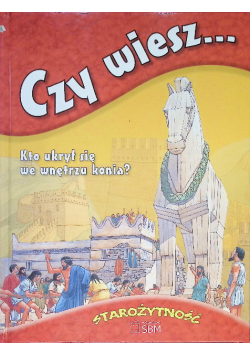 Czy wiesz Kto ukrył się we wnętrzu konia