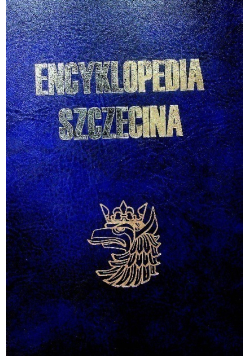 Encyklopedia Szczecina Tom I