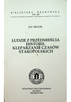 Ludzie z przedmieścia historii. Kleparzanie czasów Staropolskich