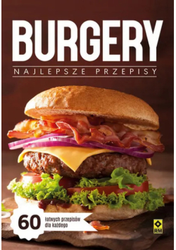 Burgery najlepsze przepisy