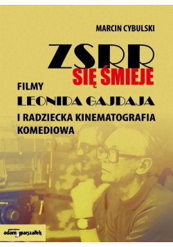 ZSRR się śmieje. Filmy Leonida Gajdaja i radziecka kinematografia komediowa
