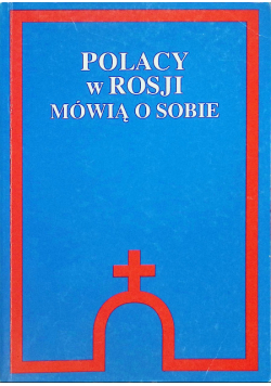 Polacy w Rosji mówią o sobie