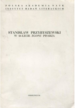 Stanisław Przybyszewski w 50 - lecie zgonu pisarza
