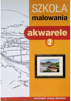 Szkoła malowania Akwarele Tom 2